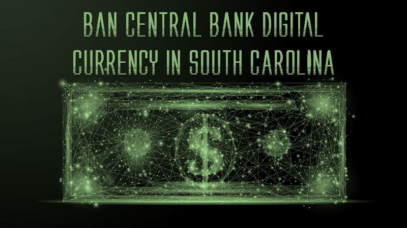 Ban Centeral Bank Digital Currency in South Carolina