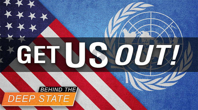 Get US OUT of UN to Crush Deep State Plans