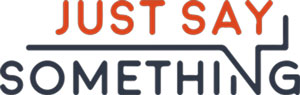 Just Say Something Logo