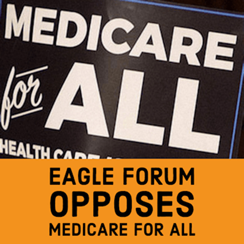 Eagle Forum Opposes Medicare For All